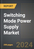 Switching Mode Power Supply Market: Market Size, Trends, Opportunities and Forecast by End-User Industry, Application, Solution Type, Region, By Country: 2020-2030- Product Image