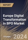 Europe Digital Transformation in BPO Market Size, Share & Trends Analysis Report By Deployment Mode, By Technology, By Enterprise Size (Large Enterprises, Medium Enterprises, and Small Enterprises), By Industry Vertical, By Country and Growth Forecast, 2024 - 2031- Product Image
