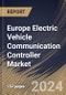 Europe Electric Vehicle Communication Controller Market Size, Share & Trends Analysis Report By System, By Charging (Wired Charging and Wireless Charging), By Electric Vehicle, By Application, By Country and Growth Forecast, 2024 - 2031 - Product Thumbnail Image