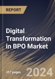 Digital Transformation in BPO Market Size, Share & Trends Analysis Report By Deployment Mode, By Technology, By Enterprise Size (Large Enterprises, Medium Enterprises, and Small Enterprises), By Industry Vertical, By Regional Outlook and Forecast, 2024 - 2031- Product Image