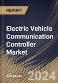 Electric Vehicle Communication Controller Market Size, Share & Trends Analysis Report By System, By Charging (Wired Charging and Wireless Charging), By Electric Vehicle, By Application, By Regional Outlook and Forecast, 2024 - 2031- Product Image
