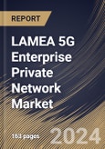 LAMEA 5G Enterprise Private Network Market Size, Share & Trends Analysis Report By Frequency Band (Sub-6 GHz and mmWave), By Organization Size, By Component (Hardware, Software, and Services), By Industry Vertical, By Country and Growth Forecast, 2024 - 2031- Product Image