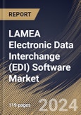 LAMEA Electronic Data Interchange (EDI) Software Market Size, Share & Trends Analysis Report By Deployment (Cloud and On-Premises) By Industry, By Type (Outsourcing, In-house, and Hybrid), By Country and Growth Forecast, 2024 - 2031- Product Image