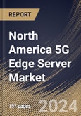 North America 5G Edge Server Market Size, Share & Trends Analysis Report By Enterprise Size, By Component, By Deployment Type (On-Premises, Cloud-based, and Hybrid), By Technology, By Application, By End-Use Industry, By Country and Growth Forecast, 2024 - 2031- Product Image
