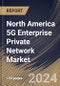 North America 5G Enterprise Private Network Market Size, Share & Trends Analysis Report By Frequency Band (Sub-6 GHz and mmWave), By Organization Size, By Component (Hardware, Software, and Services), By Industry Vertical, By Country and Growth Forecast, 2024 - 2031 - Product Thumbnail Image