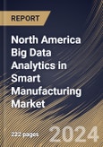North America Big Data Analytics in Smart Manufacturing Market Size, Share & Trends Analysis Report By Component (Software and Services), By Deployment, By Organization Size, By Technology, By Industry Vertical, By Application, By Country and Growth Forecast, 2024 - 2031- Product Image