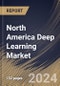 North America Deep Learning Market Size, Share & Trends Analysis Report By Solution, Software, By Application, By End-use, By Country and Growth Forecast, 2024 - 2031 - Product Thumbnail Image