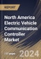 North America Electric Vehicle Communication Controller Market Size, Share & Trends Analysis Report By System, By Charging (Wired Charging and Wireless Charging), By Electric Vehicle, By Application, By Country and Growth Forecast, 2024 - 2031 - Product Thumbnail Image