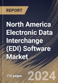 North America Electronic Data Interchange (EDI) Software Market Size, Share & Trends Analysis Report By Deployment (Cloud and On-Premises) By Industry, By Type (Outsourcing, In-house, and Hybrid), By Country and Growth Forecast, 2024 - 2031- Product Image