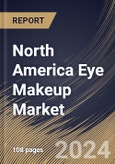 North America Eye Makeup Market Size, Share & Trends Analysis Report By Source (Conventional and Organic), By Distribution Channel (Offline and Online), By Product, By Country and Growth Forecast, 2024 - 2031- Product Image