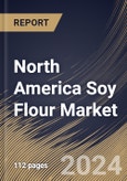 North America Soy Flour Market Size, Share & Trends Analysis Report By Type, By Application (Bakery & Confectionery, Meat Substitute, Soup & Sausages, Meat & Poultry, Other Applications), By Distribution Channel, By Country and Growth Forecast, 2024 - 2031- Product Image