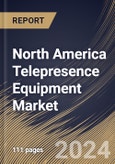 North America Telepresence Equipment Market Size, Share & Trends Analysis Report By Product (2D Telepresence and 3D Holographic Telepresence), By End Use (Large Enterprise, Medium Enterprise, and Small Enterprise), By Type, By Country and Growth Forecast, 2024 - 2031- Product Image