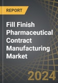 Fill Finish Pharmaceutical Contract Manufacturing Market Industry Trends and Global Forecasts to 2035: Distribution by Type of Fill Finish Service Offered, Type of FDF, API Potency, Type of Primary Packaging Container, Scale of Operation and Leading Players- Product Image