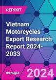 Vietnam Motorcycles Export Research Report 2024-2033- Product Image