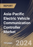 Asia-Pacific Electric Vehicle Communication Controller Market Size, Share & Trends Analysis Report By System, By Charging (Wired Charging and Wireless Charging), By Electric Vehicle, By Application, By Country and Growth Forecast, 2024 - 2031- Product Image