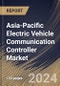 Asia-Pacific Electric Vehicle Communication Controller Market Size, Share & Trends Analysis Report By System, By Charging (Wired Charging and Wireless Charging), By Electric Vehicle, By Application, By Country and Growth Forecast, 2024 - 2031 - Product Image