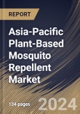 Asia-Pacific Plant-Based Mosquito Repellent Market Size, Share & Trends Analysis Report By End-Use (Household, Commercial, and Other End-Use), By Age Group, By Product Type, By Distribution Channel, By Country and Growth Forecast, 2024 - 2031- Product Image
