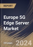 Europe 5G Edge Server Market Size, Share & Trends Analysis Report By Enterprise Size, By Component, By Deployment Type (On-Premises, Cloud-based, and Hybrid), By Technology, By Application, By End-Use Industry, By Country and Growth Forecast, 2024 - 2031- Product Image