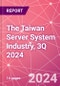 The Taiwan Server System Industry, 3Q 2024 - Product Image