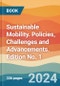 Sustainable Mobility. Policies, Challenges and Advancements. Edition No. 1 - Product Thumbnail Image