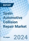 Spain Automotive Collision Repair Market | Share, Trends, Value, Industry, Companies, Size, Forecast, Analysis, Revenue, Growth & Outlook | Market Forecast By Vehicle Type, By Product, By Service Channel And Competitive Landscape - Product Thumbnail Image