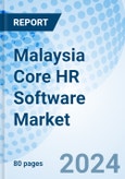Malaysia Core HR Software Market | Revenue, Analysis, Companies, Growth, Forecast, Size, Industry, Trends, Share & Value | Market Forecast By Component, By Organization Size, By Deployment Type, By Software, By Services, By Vertical And Competitive Landscape- Product Image
