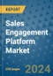 Sales Engagement Platform Market - Global Industry Analysis, Size, Share, Growth, Trends, and Forecast 2024-2031- (By Derivatives Coverage, Geographic Coverage and By Company) - Product Image
