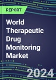 2024-2029 World Therapeutic Drug Monitoring Market Assessment for 28 Assays in 100 Countries - 2023 Supplier Shares and 2024-2029 Segment Forecasts by Test and Country, Competitive Intelligence, Emerging Technologies, Instrumentation and Opportunities for Suppliers- Product Image