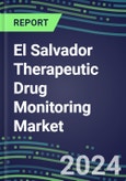 2024-2029 El Salvador Therapeutic Drug Monitoring Market Assessment for 28 Assays - 2024 Supplier Shares and 2024-2029 Segment Forecasts by Test, Competitive Intelligence, Emerging Technologies, Instrumentation and Opportunities for Suppliers- Product Image