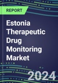 2024-2029 Estonia Therapeutic Drug Monitoring Market Assessment for 28 Assays - 2024 Supplier Shares and 2024-2029 Segment Forecasts by Test, Competitive Intelligence, Emerging Technologies, Instrumentation and Opportunities for Suppliers- Product Image
