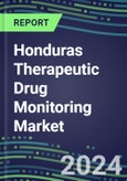 2024-2029 Honduras Therapeutic Drug Monitoring Market Assessment for 28 Assays - 2024 Supplier Shares and 2024-2029 Segment Forecasts by Test, Competitive Intelligence, Emerging Technologies, Instrumentation and Opportunities for Suppliers- Product Image