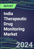 2024-2029 India Therapeutic Drug Monitoring Market Assessment for 28 Assays - 2024 Supplier Shares and 2024-2029 Segment Forecasts by Test, Competitive Intelligence, Emerging Technologies, Instrumentation and Opportunities for Suppliers- Product Image
