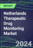 2024-2029 Netherlands Therapeutic Drug Monitoring Market Assessment for 28 Assays - 2024 Supplier Shares and 2024-2029 Segment Forecasts by Test, Competitive Intelligence, Emerging Technologies, Instrumentation and Opportunities for Suppliers- Product Image