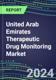 2024-2029 United Arab Emirates Therapeutic Drug Monitoring Market Assessment for 28 Assays - 2024 Supplier Shares and 2024-2029 Segment Forecasts by Test, Competitive Intelligence, Emerging Technologies, Instrumentation and Opportunities for Suppliers- Product Image