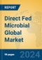Direct Fed Microbial Global Market Insights 2024, Analysis and Forecast to 2029, by Market Participants, Regions, Technology, Application, Product Type - Product Image