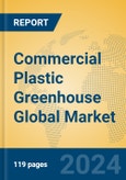 Commercial Plastic Greenhouse Global Market Insights 2024, Analysis and Forecast to 2029, by Market Participants, Regions, Technology, Application, Product Type- Product Image