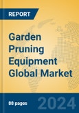 Garden Pruning Equipment Global Market Insights 2024, Analysis and Forecast to 2029, by Manufacturers, Regions, Technology- Product Image