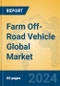 Farm Off-Road Vehicle Global Market Insights 2024, Analysis and Forecast to 2029, by Manufacturers, Regions, Technology, Application, Product Type - Product Image