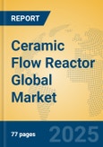 Ceramic Flow Reactor Global Market Insights 2025, Analysis and Forecast to 2030, by Manufacturers, Regions, Technology, Application- Product Image