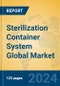 Sterilization Container System Global Market Insights 2024, Analysis and Forecast to 2029, by Manufacturers, Regions, Technology, Application - Product Image