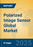 Polarized Image Sensor Global Market Insights 2025, Analysis and Forecast to 2030, by Manufacturers, Regions, Technology, Application, Product Type- Product Image