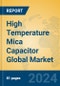 High Temperature Mica Capacitor Global Market Insights 2024, Analysis and Forecast to 2029, by Manufacturers, Regions, Technology, Application, Product Type - Product Image