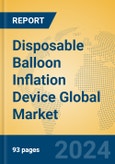Disposable Balloon Inflation Device Global Market Insights 2024, Analysis and Forecast to 2029, by Manufacturers, Regions, Technology, Application- Product Image