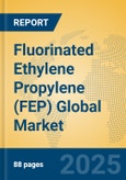 Fluorinated Ethylene Propylene (FEP) Global Market Insights 2025, Analysis and Forecast to 2030, by Manufacturers, Regions, Technology, Application- Product Image
