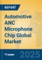 Automotive ANC Microphone Chip Global Market Insights 2025, Analysis and Forecast to 2030, by Manufacturers, Regions, Technology, Application, Product Type - Product Thumbnail Image