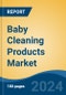 Baby Cleaning Products Market - Global Industry Size, Share, Trends, Opportunity, and Forecast, 2019-2029F - Product Image