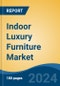 Indoor Luxury Furniture Market - Global Industry Size, Share, Trends, Opportunity, and Forecast, 2019-2029F - Product Image