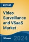 Video Surveillance and VSaaS Market - Global Industry Size, Share, Trends, Opportunity, and Forecast, 2019-2029F - Product Image
