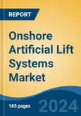 Onshore Artificial Lift Systems Market - Global Industry Size, Share, Trends, Opportunity, and Forecast, 2019-2029F- Product Image