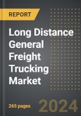 Long Distance General Freight Trucking Market (2024 Edition): Analysis by Service Type (Full Truckload, Less Than Truckload, and Other Transportation Services), Truck Type, Industrial Vertical, Region, Country: Market Insights and Forecast (2020-2030)- Product Image